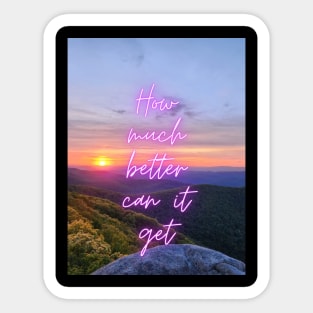 How much better can it get sunset Sticker